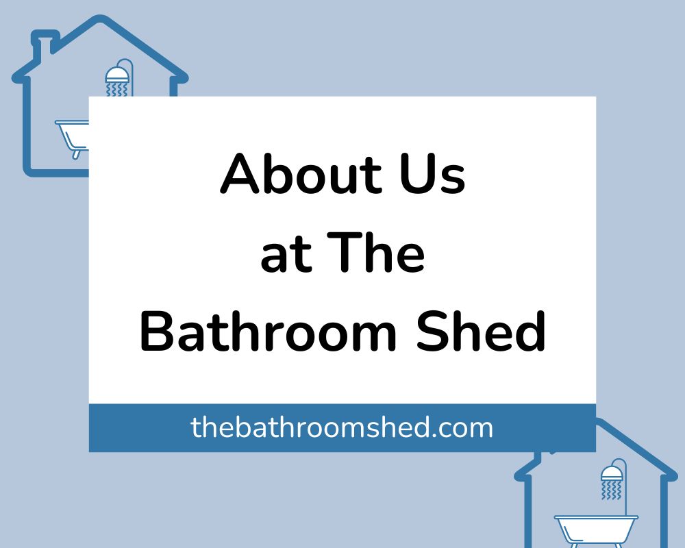 About The Bathroom Shed