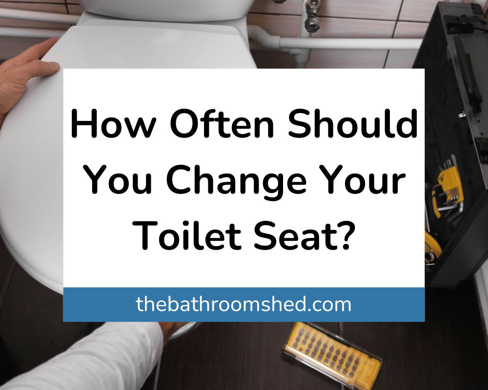 How Often Should You Change Your Toilet Seat