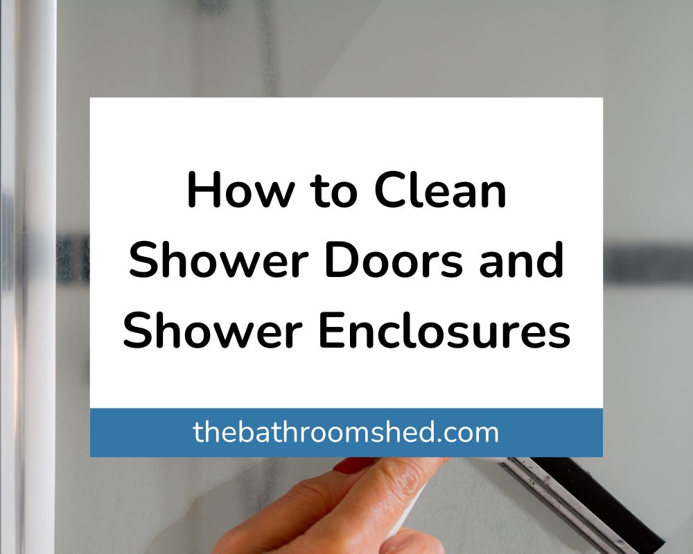 How to Clean Shower Doors and Shower Enclosures