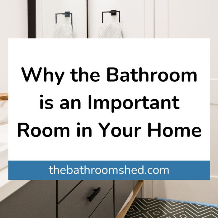Why The Bathroom is An Important Room in Your Home